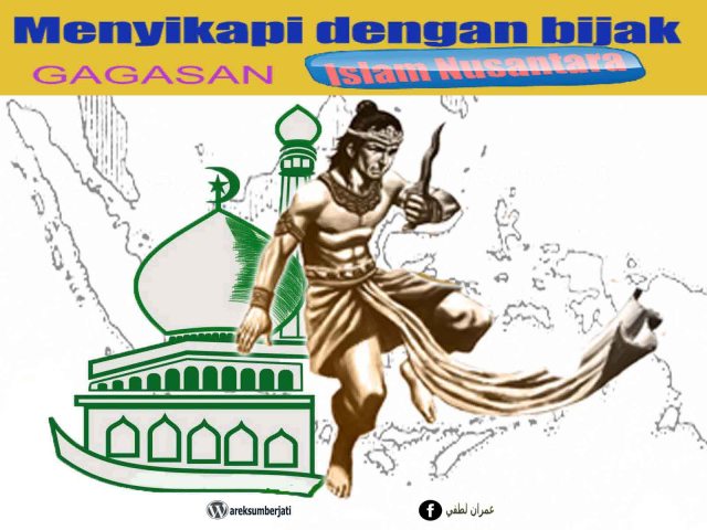 Menyikapi Dengan Bijak Gagasan “Islam Nusantara” | Em  